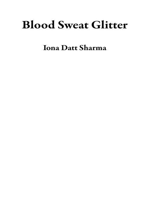 Title details for Blood Sweat Glitter by Iona Datt Sharma - Available